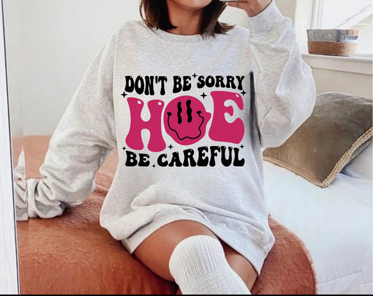 Don't Be Sorry Hoe